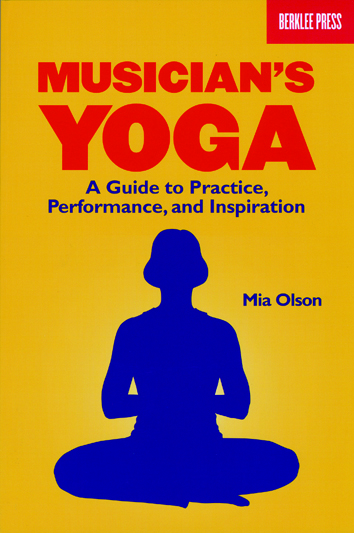 Musician's Yoga - a Guide to Practise, Performance and Inspiration