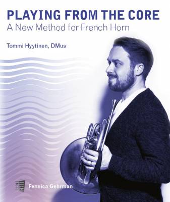 Playing from the Core  A New Method for French Horn