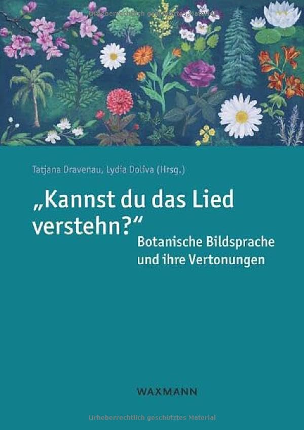 Kannst du das Lied verstehn? Botanische Bildsprache und ihre Vertonungen