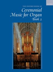 Oxford Book of Ceremonial Music for Organ 2