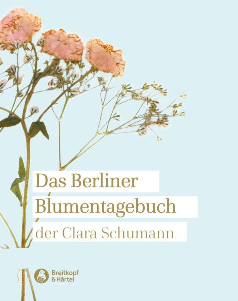 Berliner Blumentagebuch der Clara Schumann 1857-1859