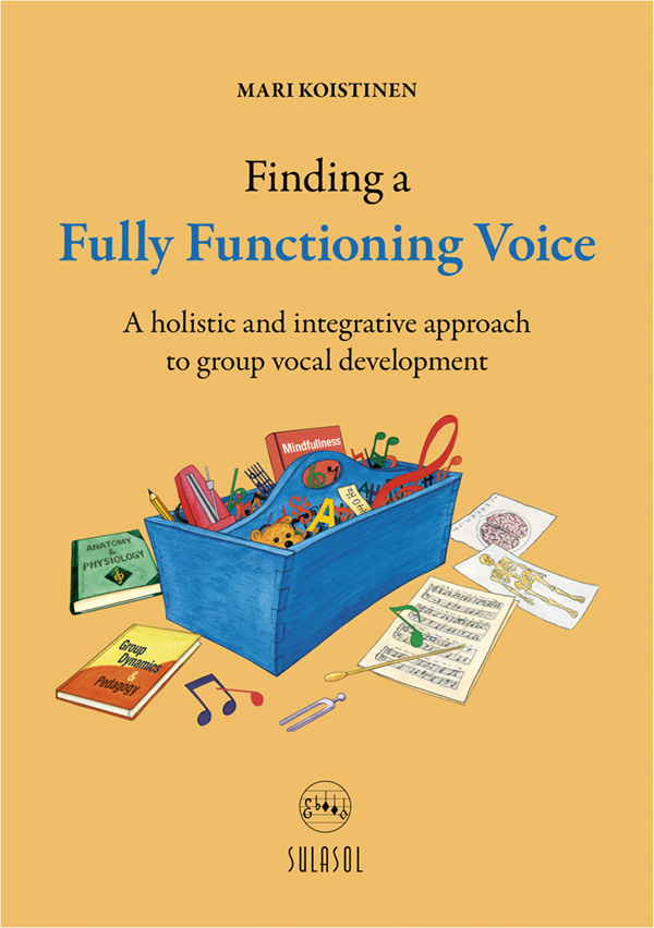 Finding a Fully Functioning Voice - A holistic and integrative approach to group vocal development