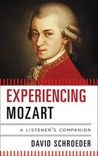 Experiencing Mozart - A Listener's Companion