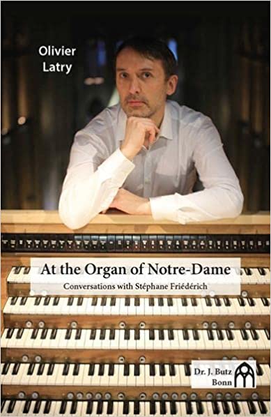 At the Organ of Notre-Dame - Conversations with Stéphane Friédérich