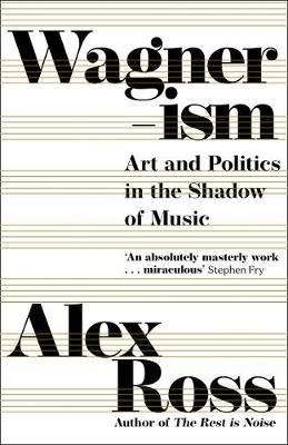 Wagnerism - Art and politics in the Shadow of Music (hard back)